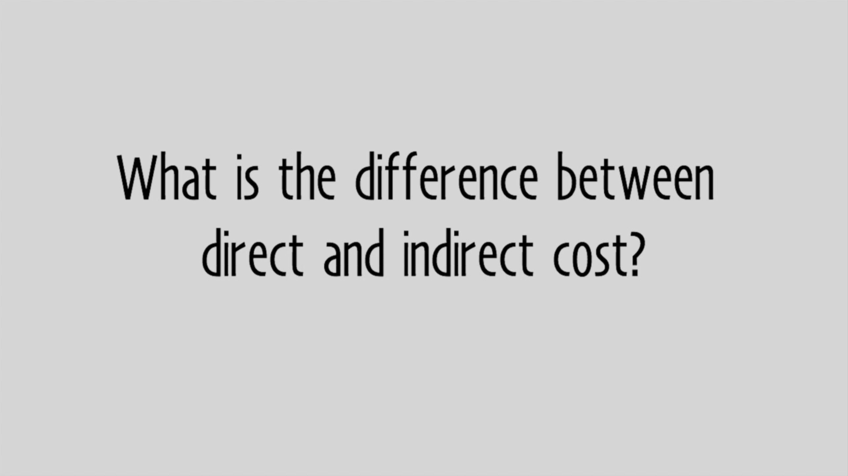 Play 'What is the difference between direct and indirect cost?'